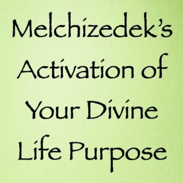 Melchizedek’s Divine Life Purpose Activation ∞Pay What You Want