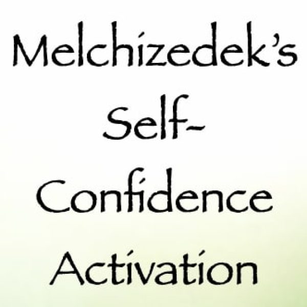 Melchizedek's Self-Confidence Activation ∞Pay What You Want