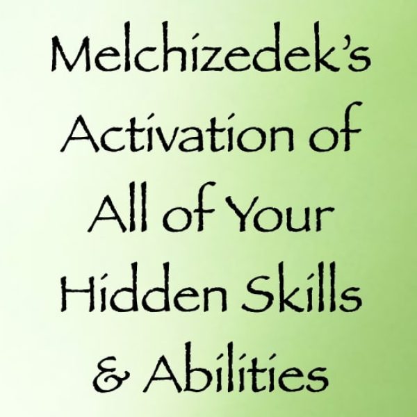 Melchizedek's Activation of Your Hidden Skills & Abilities ∞Pay What You Want