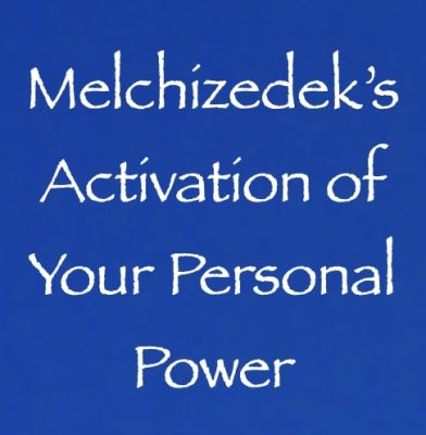 melchizedek's activation of your personal power - channeled by daniel scranton - channeler of arcturians