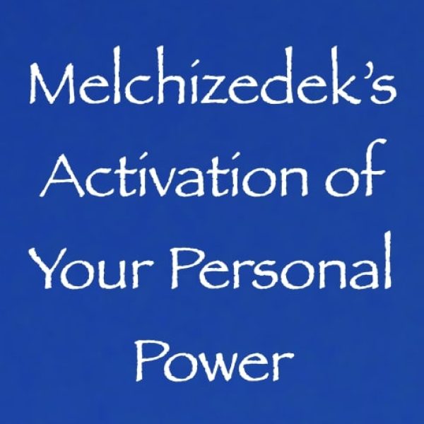 Melchizedek's Activation of Your Personal Power ∞Pay What You Want