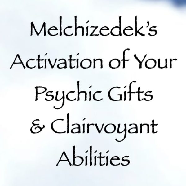 Melchizedek’s Activation of Your Psychic Gifts & Clairvoyant Abilities ∞Pay What You Want