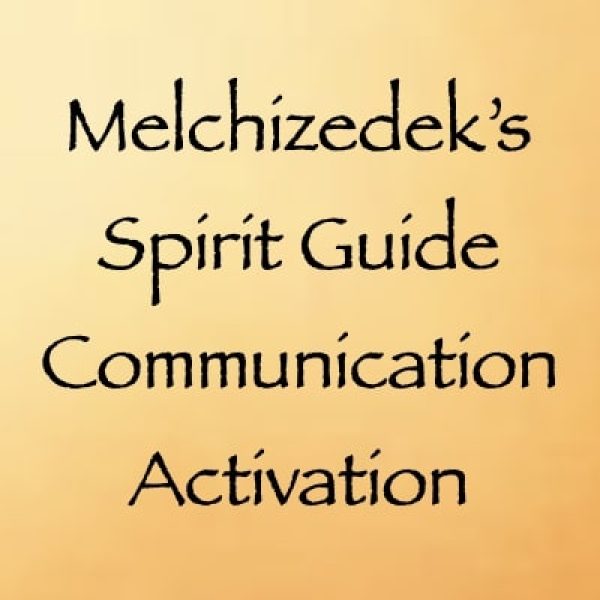 Melchizedek's Spirit Guide Communication Activation ∞Pay What You Want