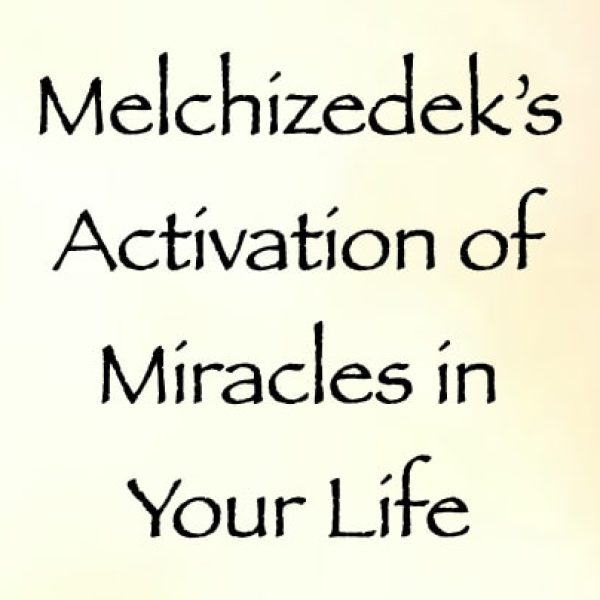 Melchizedek's Activation of Miracles in Your Life ∞Pay What You Want