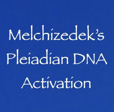 melchizedek's pleiadian DNA activation - channeled by daniel scranton