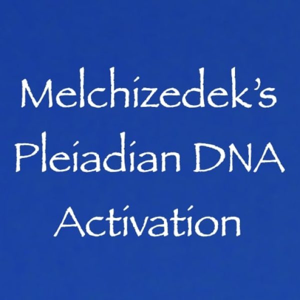Melchizedek's Pleiadian DNA Activation ∞Pay What You Want