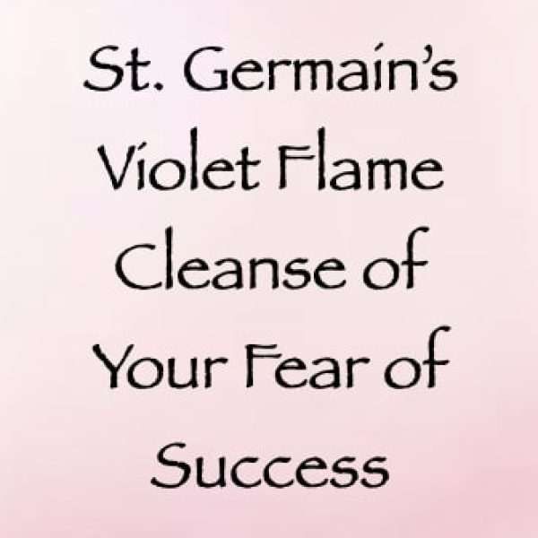 St. Germain's Violet Flame Cleanse of Your Fear of Success ∞Pay What You Want