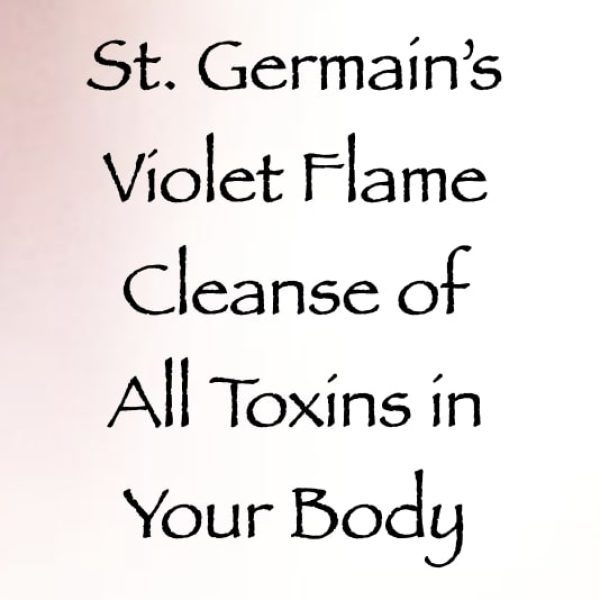 St. Germain's Violet Flame Cleanse of All Toxins in Your Body ∞Pay What You Want