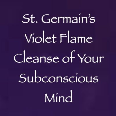 st. germain's violet flame cleansing of your subconscious mind - channeled by daniel scranton