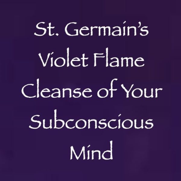 St. Germain's Violet Flame Cleanse of Your Subconscious Mind ∞Pay What You Want
