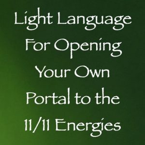 light language for opening your own portal to the 11.11 energies - channeled by daniel scranton