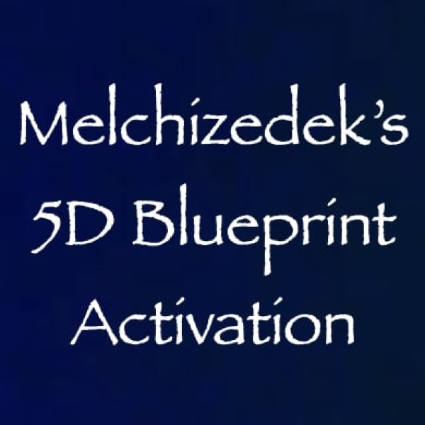 melchizedek's 5D blueprint activation Melchizedek's 5D Blueprint Activation ∞Pay What You Want