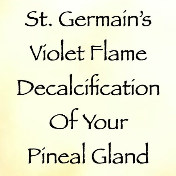 St. Germain's Violet Flame Decalcification Your Pineal Gland ∞Pay What You Want