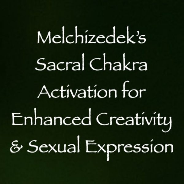 Melchizedek's Sacral Chakra Activation for Enhanced Creativity & Sexual Expression ∞Pay What You Want