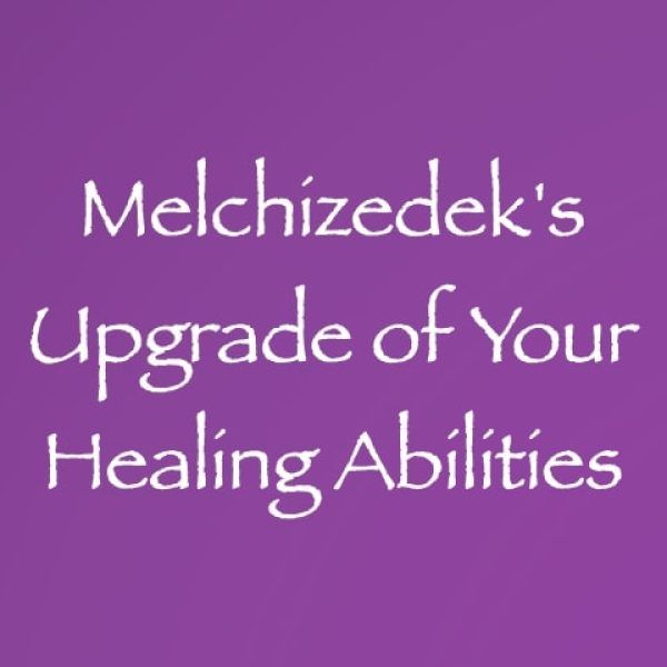 Melchizedek's Upgrade of Your Healing Abilities ∞Pay What You Want