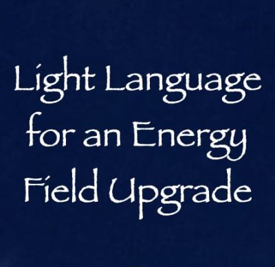 light language for an energy field upgrade - channeled by daniel scranton - channeler of aliens