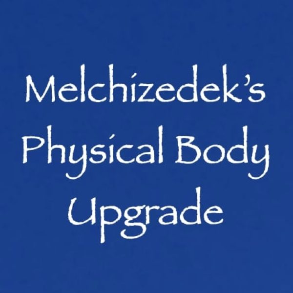 Melchizedek’s Physical Body Upgrade ∞Pay What You Want