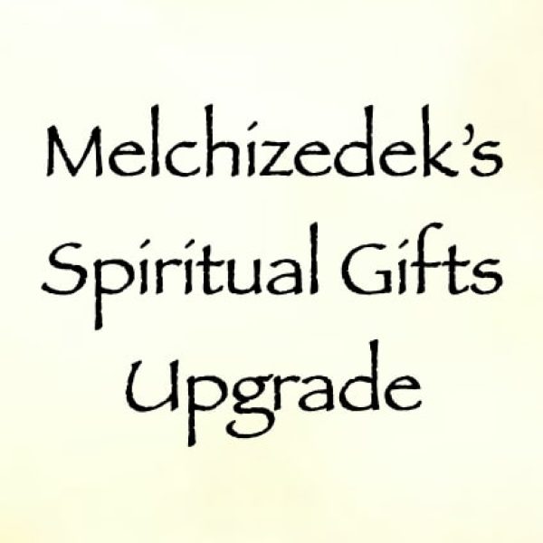 melchizedek's spiritual gifts upgrade Melchizedek's Spiritual Gifts Upgrade ∞Pay What You Want