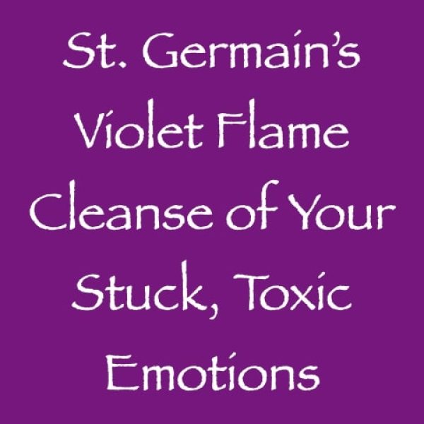 St. Germain's Violet Flame Cleanse of Your Stuck, Toxic Emotions ∞Pay What You Want