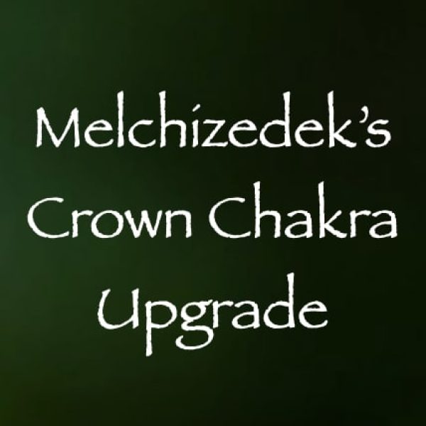 Melchizedek's Crown Chakra Upgrade ∞Pay What You Want