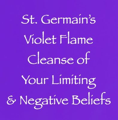 st. germain's violet flame cleanse of your limiting & negative beliefs - channeled by daniel scranton