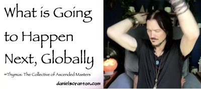 what's going to happen next, globally - thymus - channeled by daniel scranton