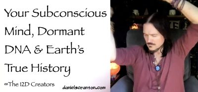 your subconscious mind & dormant DNA - the creators - channeled by daniel scranton