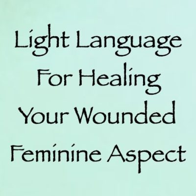 light language for healing your wounded divine feminine - channeled by daniel scranton