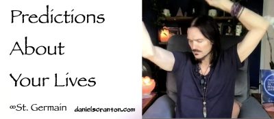 predictions about your lives - st. germain - channeled by daniel scranton