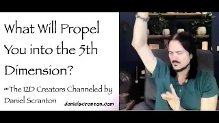what will propel you into the 5th dimension - the creators