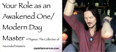 your role as an awakened one modern day master - thymus - channeled by daniel scranton