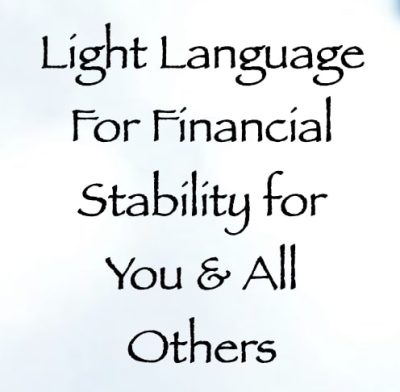 light language for financial stability for you & all others - channeled by daniel scranton
