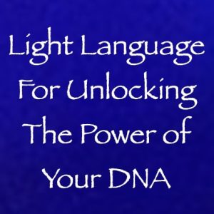 light language for unlocking the power of your DNA - channeled by daniel scranton - channeler of ets