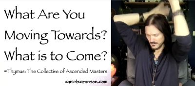 what are you moving towards? What is coming? - thymus - channeled by daniel scranton