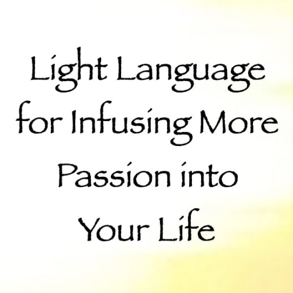 Light Language for Infusing More Passion into Your Life ∞Pay What You Want