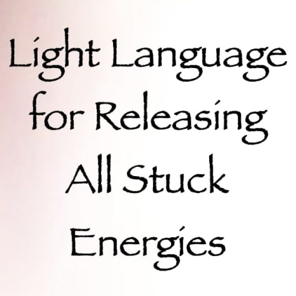 Light Language for Releasing All Stuck Energies ∞Pay What You Want
