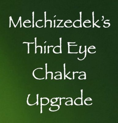 Melchizedek's Third Eye Chakra Upgrade - channeled by daniel scranton