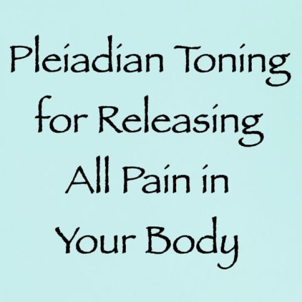 Pleiadian Toning for Releasing All Pain in Your Body ∞Pay What You Want