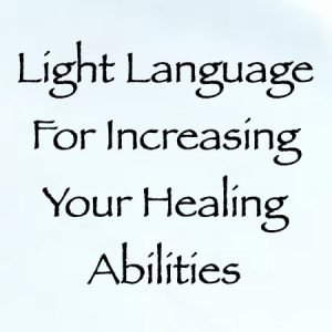 light language for increasing your healing abilities - channeled by daniel scranton