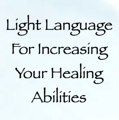 light language for increasing your healing abilities - channeled by daniel scranton