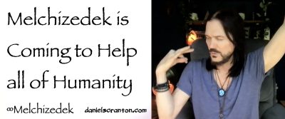 melchizedek is coming to help all of humanity - melchizedek
