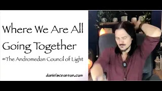 where we are all going together - the andromedan council of light