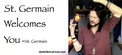 St. Germain Welcomes You St. Germain - channeled by daniel scranton