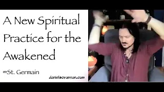 a new spiritual practice for the awakened - st. germain