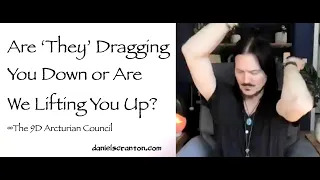 are they dragging you down or are we lifting you up - the 9d arcturian council