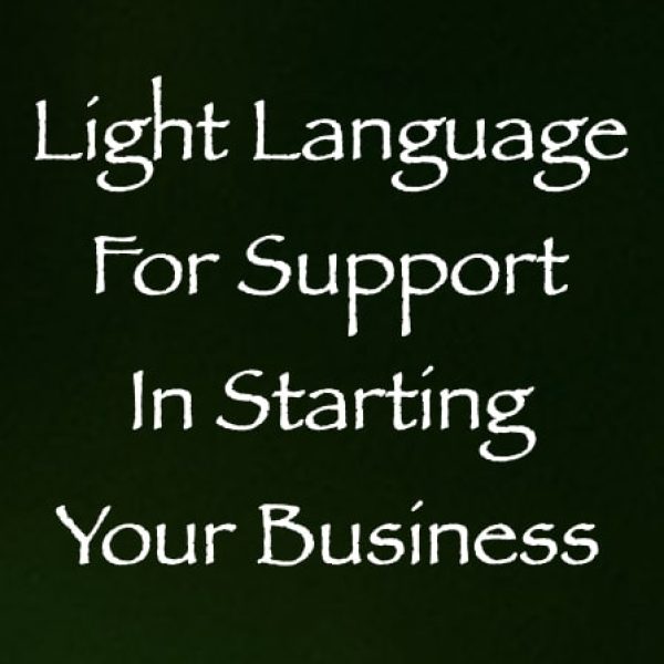 Light Language for Support in Starting Your Business ∞Pay What You Want
