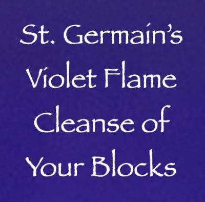 St. Germain's Violet Flame Cleanse of Your Blocks - channeled by daniel scranton