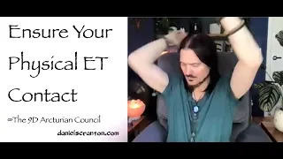 a process to ensure your physical e.t. contact - the 9d arcturian council