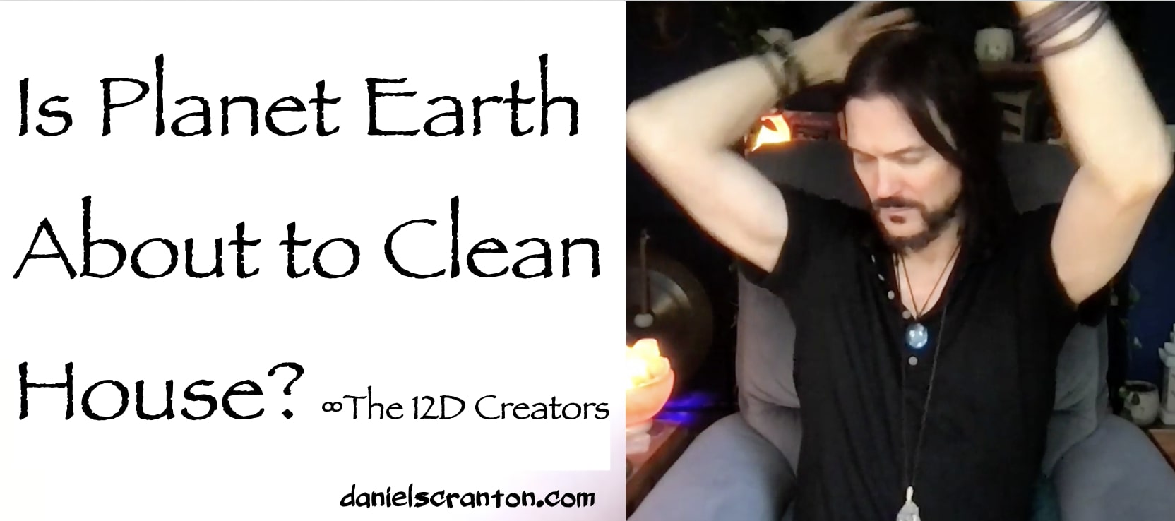 Is Planet Earth About to Clean House? ∞The Creators • Daniel Scranton's ...