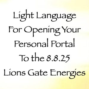 light language for opening your personal portal to the 8.8.25 lions gate energies - channeled by daniel scranton